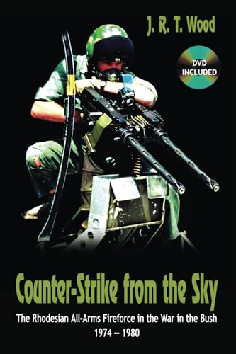 Counter-Strike from the Sky: The Rhodesian All-Arms Fireforce in the War in the Bush 1974 - 1980