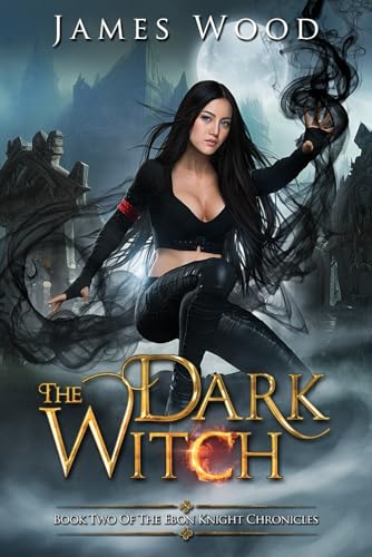 The Dark Witch (The Ebon Knight Chronicles, Band 2) von Independently published
