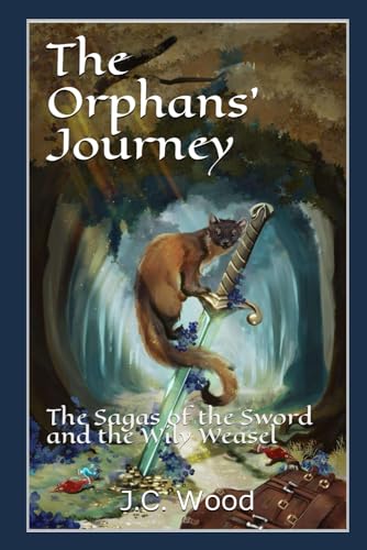 The Orphans' Journey: The Sagas of the Sword and the Wily Weasel von Independently published