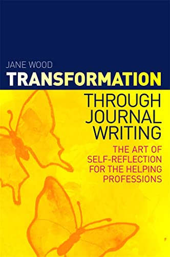 Transformation through Journal Writing: The Art of Self-Reflection for the Helping Professions von Jessica Kingsley Publishers