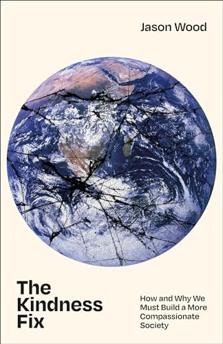 The Kindness Fix: How and Why We Must Build a More Compassionate Society The Kindness Fix: How and Why We Must Build a More Compassionate Society von Policy Press