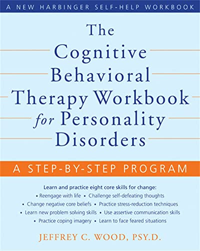 The Cognitive Behavioral Therapy Workbook for Personality Disorders: A Step-By-Step Program (A New Harbinger Self-Help Workbook) von New Harbinger