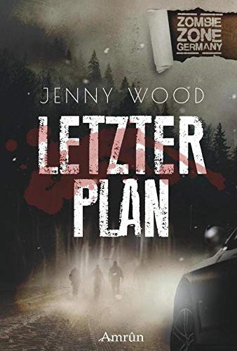Zombie Zone Germany: Letzter Plan: Eine Zombie Zone Germany-Novelle