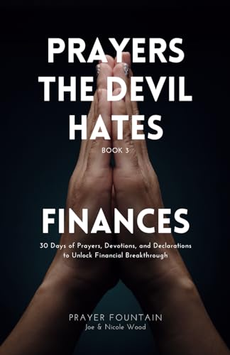 Finances: 30 Days of Prayers, Devotions, and Declarations to Unlock Financial Breakthrough (Prayers The Devil Hates) von Independently published