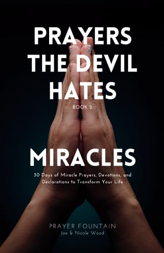 Miracles: 30 Days of Miracle Prayers, Devotions, and Declarations to Transform Your Life (Prayers The Devil Hates) von Independently published