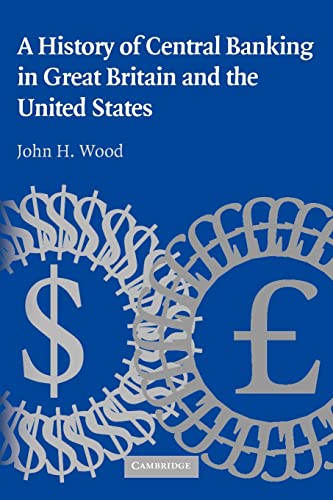 A History of Central Banking in Great Britain and the United States (Studies in Macroeconomic History) von Cambridge University Press