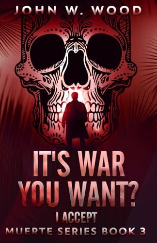 It's War You Want? I Accept (Muerte Series, Band 3) von Independently published