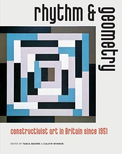 Rhythm and Geometry: Constructivist Art in Britain Since 1951 von Sainsbury Centre