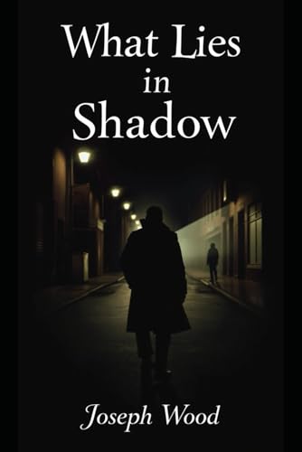 What Lies in Shadows: The Unsettling Cases of Detective Milton (What Lurks In the Night) von Independently published