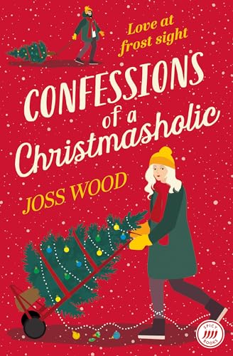 CONFESSIONS OF A CHRISTMASHOLIC: A festive, Grumpy meets Sunshine Christmas romance for 2024! von One More Chapter