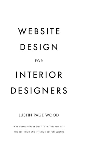 Website Design for Interior Designers: Why Simple Luxury Website Design Attracts The Best High End Clients von Blurb