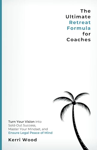 The Ultimate Retreat Formula for Coaches: Turn Your Vision into Sold-Out Success, Master Your Mindset, and Ensure Legal Peace of Mind von Octopus and Pineapple Publishing LLC
