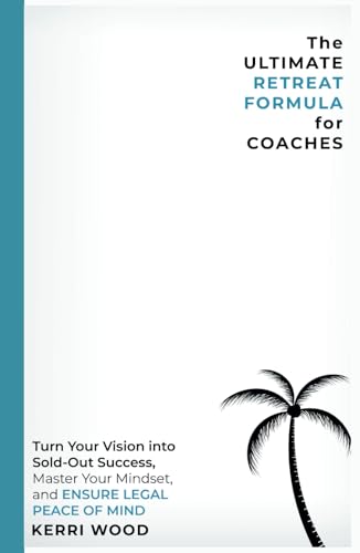 The Ultimate Retreat Formula for Coaches: Turn Your Vision into Sold-Out Success, Master Your Mindset, and Ensure Legal Peace of Mind von Octopus and Pineapple Publishing LLC