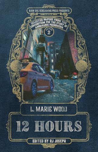 12 Hours (Papers from the Consortium for the Study of Anomalous Phenomena, Band 2)