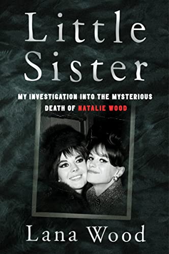 Little Sister: My Investigation into the Mysterious Death of Natalie Wood von Dey Street Books