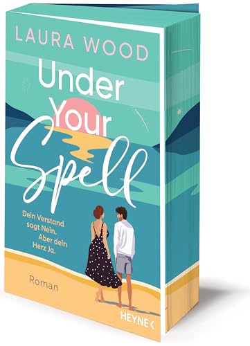 Under Your Spell – Dein Verstand sagt Nein. Aber dein Herz Ja.: Roman - Mit farbig gestaltetem Buchschnitt – nur in limitierter Erstauflage der gedruckten Ausgabe von HEYNE