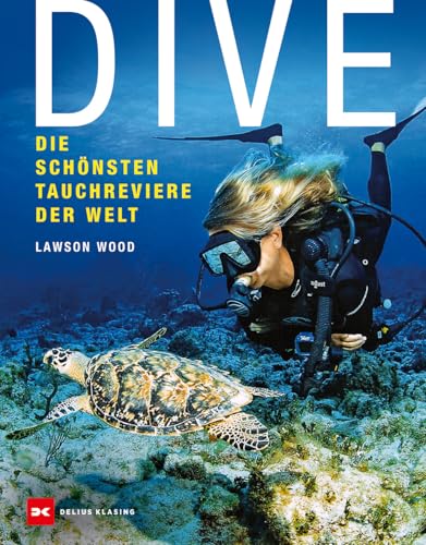 Dive: Die schönsten Tauchreviere der Welt von DELIUS KLASING