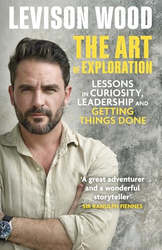 The Art of Exploration: Lessons in Curiosity, Leadership and Getting Things Done von Hodder Paperback