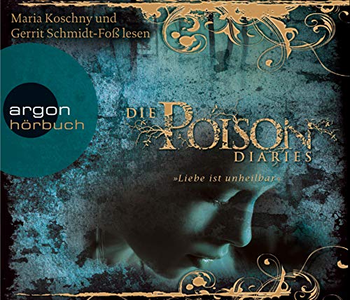 Die Poison Diaries. Band 1: »Liebe ist unheilbar«