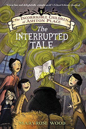 The Incorrigible Children of Ashton Place: Book IV: The Interrupted Tale (Incorrigible Children of Ashton Place, 4, Band 4)