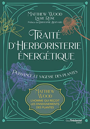 Traité d'herboristerie énergétique - Puissance et sagesse des plantes von TREDANIEL