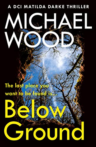 Below Ground: An addictive and twisty crime thriller in the bestselling police procedural series (DCI Matilda Darke Thriller)