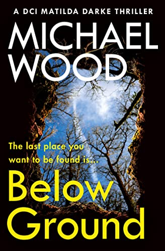 Below Ground: The BRAND NEW addictive and twisty crime thriller in the bestselling police procedural series (DCI Matilda Darke Thriller)