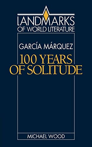Gabriel Garcia Marquez: One Hundred Years of Solitude (Landmarks of World Literature)