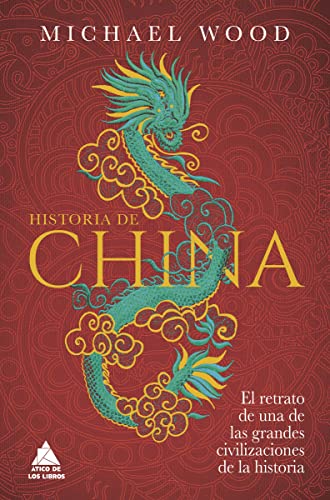Historia de China: El retrato de una de las grandes civilizaciones de la historia (Ático Historia, Band 58) von ATICO DE LOS LIBROS (UDL)
