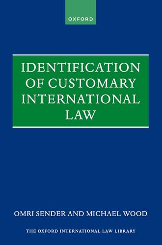Identification of Customary International Law (Oxford International Law Library) von Oxford University Press