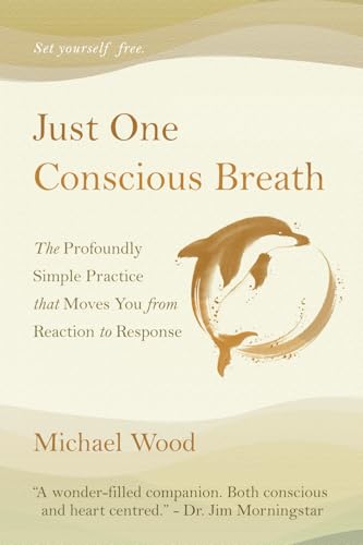 Just One Conscious Breath: The profoundly simple practice that moves you from reaction to response Just One Conscious Breath: The profoundly simple practice that moves you from reaction to response von Pilgrimbreath Press