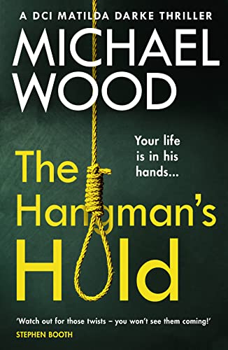 The Hangman’s Hold: A gripping serial killer thriller that will keep you hooked (DCI Matilda Darke Thriller, Band 4)