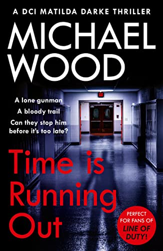Time Is Running Out: A gripping and addictive new crime thriller you need to read in 2021 (DCI Matilda Darke Thriller, Band 7)