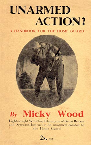 Unarmed Action!: A Handbook for the Home Guard von Naval & Military Press