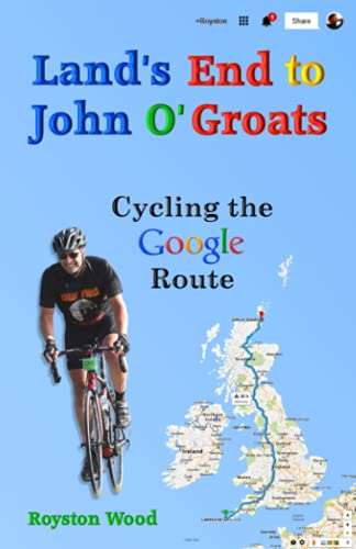 Land's End to John O'Groats - Cycling the Google Route: Roy's Mad Adventure von CreateSpace Independent Publishing Platform
