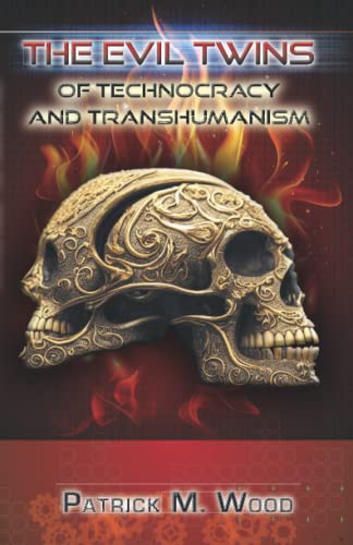 The Evil Twins of Technocracy and Transhumanism von Coherent Publishing, LLC