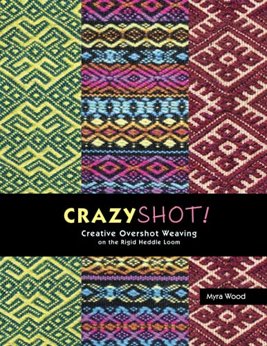 CrazyShot- Creative Overshot Weaving for the Rigid Heddle Loom