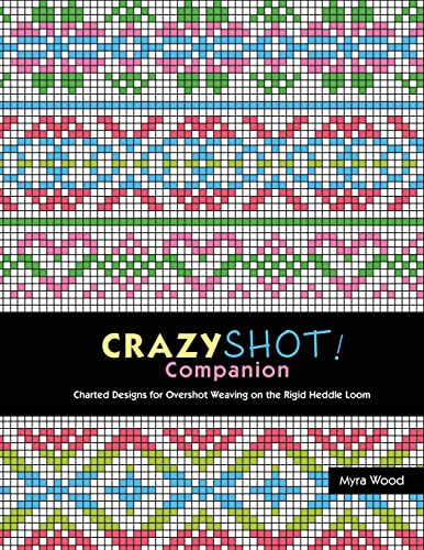 Crazyshot Companion: Charted Designs for Overshot Weaving on the Rigid Heddle Loom