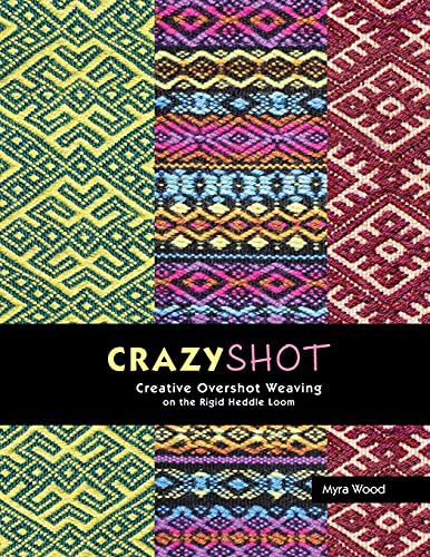 Crazyshot!-Creative Overshot Weaving on the Rigid Heddle Loom von Woodworks Editions