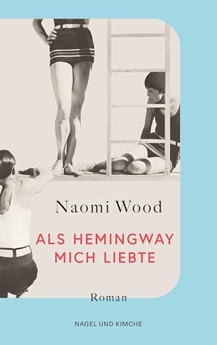 Als Hemingway mich liebte: »So schön geschrieben und so eindrucksvoll, dass ich das Buch bis zur letzten Seite nicht aus der Hand legen konnte.« Jojo Moyes von Nagel & Kimche