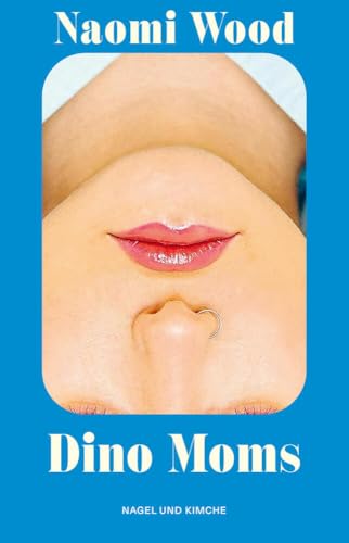 Dino Moms: Erzählungen | Gewinnerin BBC Short Story Award 2023 | preisgekröntes Debüt I »Eine wunderbare Autorin« Matt Haig | scharfsinnig über Elternschaft und moderne Liebe