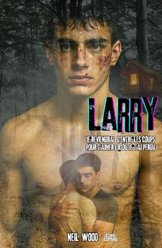 LARRY - Je reviendrai d’entre les coups pour t’aimer là où je t’ai perdu: Une histoire poignante (Collection Émotions) von Independently published