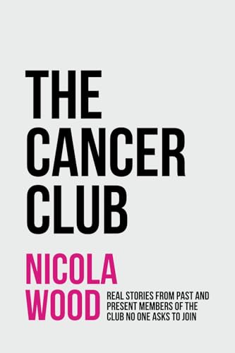 The Cancer Club: Real Stories from Past and Present Members of the Club No One Asks to Join von Inspired By Publishing