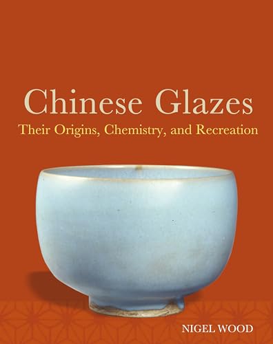 Chinese Glazes: Their Origins, Chemistry and Re-creation von Herbert Press