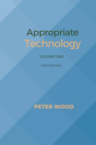 Appropriate Technology: Volume One von Independently published