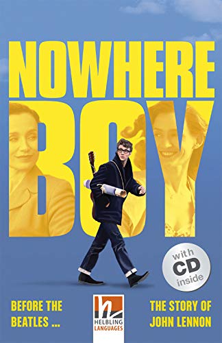 Helbling Readers Movies, Level 5 / Nowhere Boy: Before the Beatles... The Story of John Lennon, Helbling Readers Movies / Level 5 (B1)