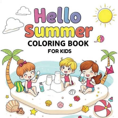 Hello Summer Coloring Book for Kids: Cute Days Coloring for Preschool and Kindergarten: Beach, Summer Time, Fun Camping and Outdoor Smiles Hello Summer Coloring Book for Kids: Cute Days Coloring for Preschool and Kindergarten: Beach, Summer Time, Fun Camping and Outdoor Smiles von Independently published