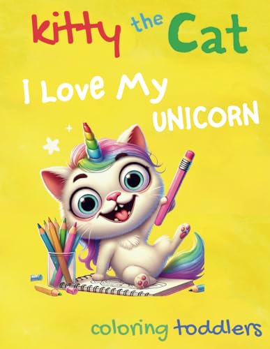 Kitty the Cat Coloring Book for Toddlers ( I Love My Unicorn ): Fun Kitty in Wonderland -cute Illustration for Toddler ( Large Print ) von Independently published