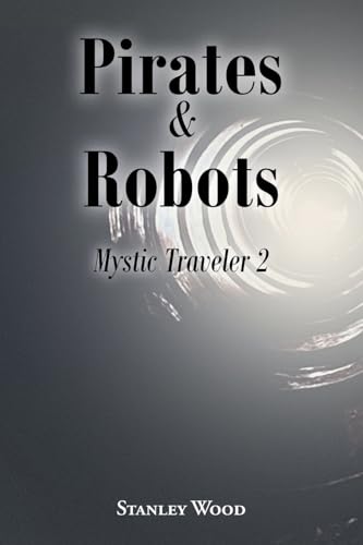 Pirates and Robots (Mystic Traveler, Band 2)