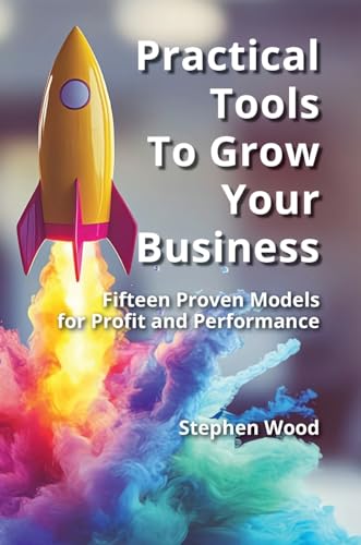 Practical Tools to Grow Your Business.: Fifteen Proven Models for Profit and Performance. von Lulu.com